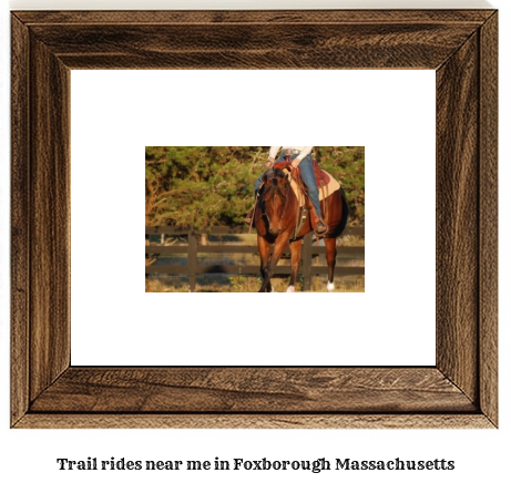 trail rides near me in Foxborough, Massachusetts